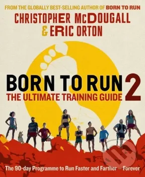Born to Run 2: The Ultimate Training Guide - Christopher McDougall, Eric Orton [EN] (2022, brožovaná)