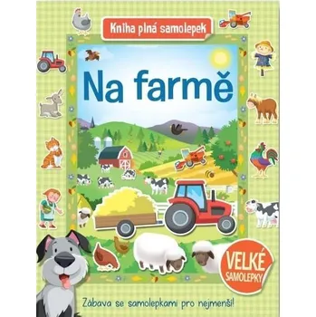 Na farmě: Kniha plná samolepek -…