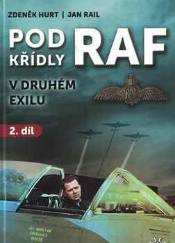 Pod křídly RAF v druhém exilu: 2. díl - Zdeněk Hurt, Jan Rail (2023, vázaná)
