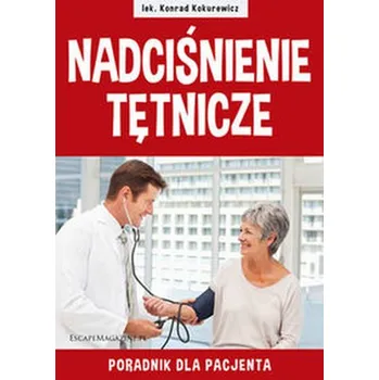 Nadciśnienie tętnicze Poradnik dla pacjenta - Kokurewicz Konrad