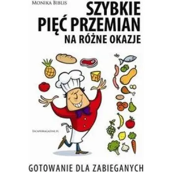 Szybkie pięć przemian na różne okazje - Biblis Monika