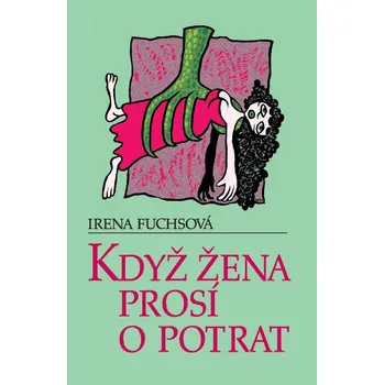 Když žena prosí o potrat - Irena Fuchsová (E-Kniha)