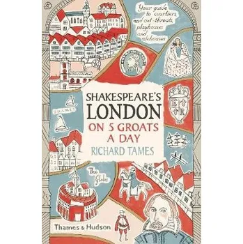 Cizojazyčná kniha Shakespeare's London on 5 Groats a Day - Tames, Richard