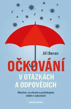 Očkování v otázkách a odpovědích: Všechno, co chcete a potřebujete vědět o vakcínách - Jiří Beran (2023, brožovaná)