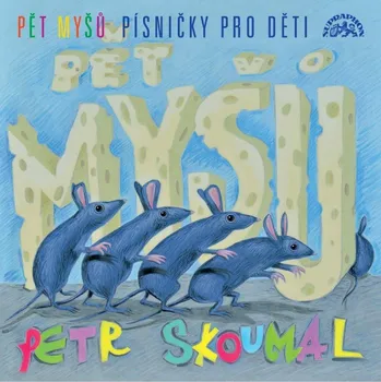 Česká hudba Pět myšů: Písničky pro děti - Petr Skoumal [CD]