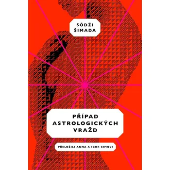 Případ astrologických vražd - Sódži Šimada (2021, pevná) Případ astrologických vražd - Sódži Šimada (2021, pevná)