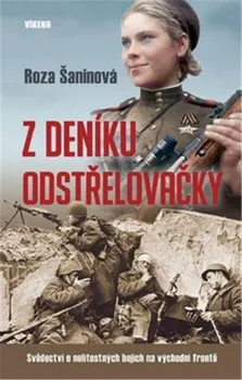 Literární biografie Z deníku odstřelovačky: Svědectví o nelítostných bojích na východní frontě - Roza Šaninová (2021, pevná)
