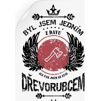 Samolepící dekorace Samolepka Byl jsem jedním z davu, ale pak jsem se stal dřevorubcem