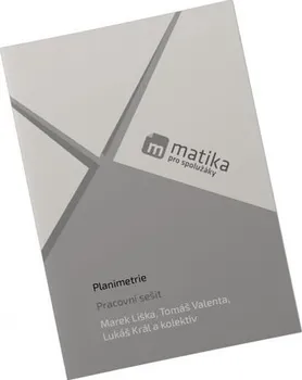 Matematika Matika pro spolužáky: Planimetrie: Pracovní sešit - Marek Liška a kol. (2017, brožovaná)