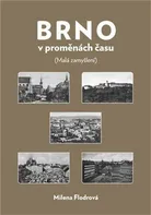 Brno v proměnách času: Malá zamyšlení - Milena Flodrová (2013, brožovaná)