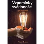 Zpověď světlonoše: Pozdní sběr - Václav…