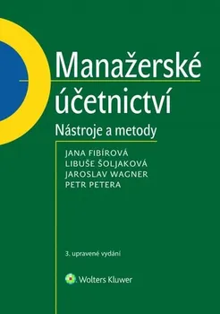 Manažerské účetnictví: Nástroje a metody - Jana Fibírová a kol. (2020, brožovaná)