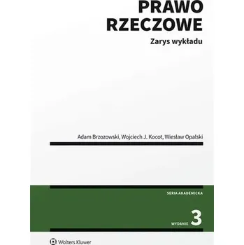 Prawo rzeczowe. Zarys wykładu wyd.3 - Adam Brzozowski, Wojciech J. Kocot, Wiesław Opals