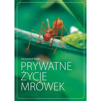 Prywatne życie mrówek - Krzysztof Pabis (pl, 2020, Měkká, Ringier Axel Springer Polska)