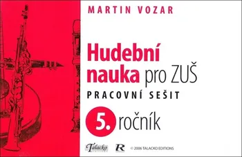 Hudební výchova Hudební nauka pro ZUŠ: Pracovní sešit 5. ročník - Martin Vozar (2021)