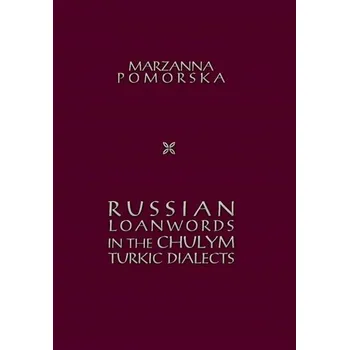 Russian loanwords in the Chulym Turkic dialects - Marzanna Pomorska