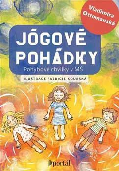 Předškolní výuka Jógové pohádky: Pohybové chvilky v MŠ - Vladimíra Ottomanská (2021, brožovaná)