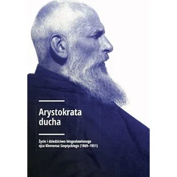 Literární biografie Arystokrata ducha - Andrzej Szeptycki (red.)