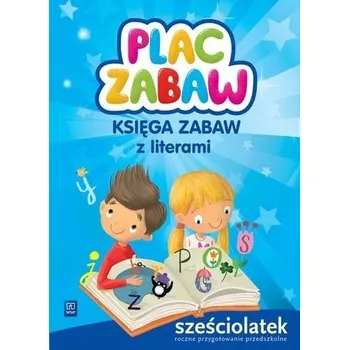 Předškolní výuka Plac zabaw. Sześciolatek Księga zabaw WSiP - Karolina Karamuz