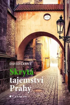Skrytá tajemství Prahy - David Černý (2021, pevná)