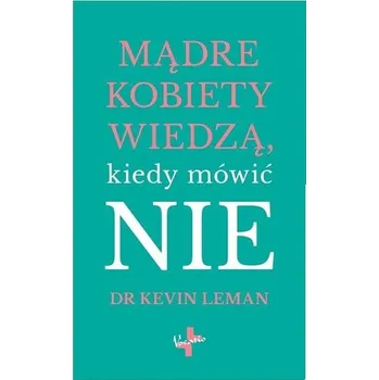 Mądre kobiety wiedzą kiedy mówić NIE - Kevin Leman