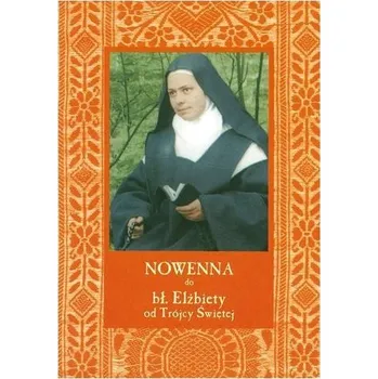 Nowenna do bł. Elżbiety od Trójcy Świętej - Praca zbiorowa