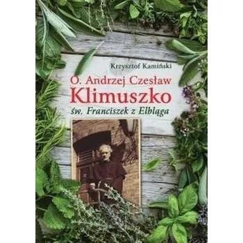 Literární biografie O. Andrzej Czesław Klimuszko Św Franciszek z ... - Krzysztof Kamiński