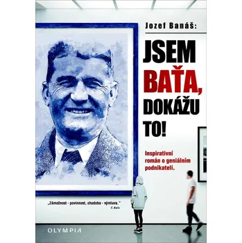 Jsem Baťa, dokážu to!: Inspirativní…