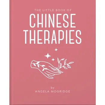 The Little Book of Chinese Therapies - Mogridge, Angela