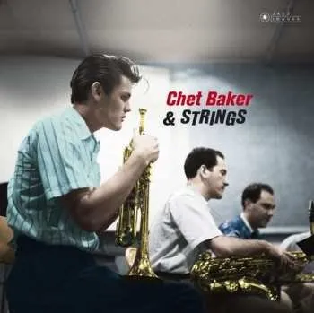 Zahraniční hudba LP Chet Baker: Chet Baker & Strings 2018 180g High Fidelity Plus Vinyl