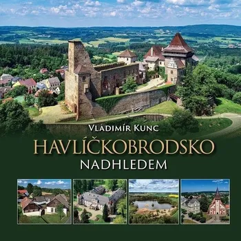 Cestování Havlíčkobrodsko nadhledem - Vladimír Kunc (2020, pevná)