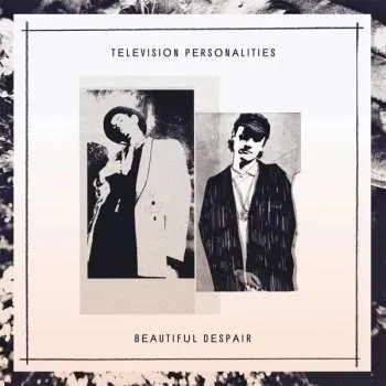Zahraniční hudba LP Television Personalities: Beautiful Despair 2018 Remastered Vinyl