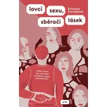 Lovci sexu, sběrači lásek - Kristýna Srovnalová (2021, pevná)