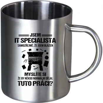 Nerezový hrnek Samozřejmě, že jsem blázen - IT specialista