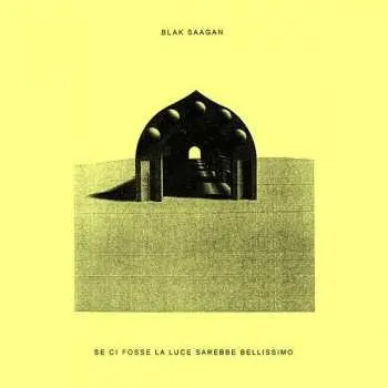 Zahraniční hudba 2LP Blak Saagan: Se Ci Fosse La Luce Sarebbe Bellissimo 2021