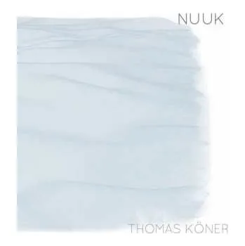Zahraniční hudba LP Thomas Köner: Nuuk 2021