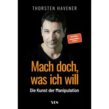 Mach doch, was ich will - Havener Thorsten