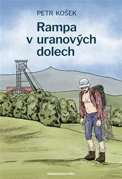 Rampa v uranových dolech - Petr Košek (2021, brožovaná)