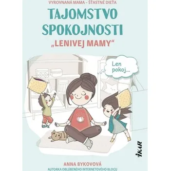 Kniha Tajomstvo spokojnosti „lenivej mamy“ - Bykovová Anna