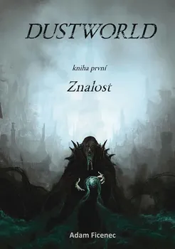 Dustworld 1: Znalost - Adam Ficenec (2021, brožovaná)