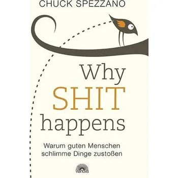 Osobní rozvoj WHY SHIT HAPPENS - Spezzano, Chuck [DE] (2021, Měkká, Via Nova, Verlag)