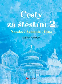 Literární cestopis Cesty za štěstím 2: Norsko, Arménie, Čína - Kristýna Tronečková (2021, vázaná)