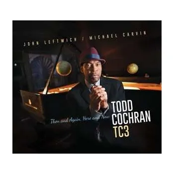 Zahraniční hudba CD Todd Cochran TC3: Then And Again, Here And Now 2022