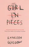 Girl In Pieces - Kathleen Glasgow [EN]…