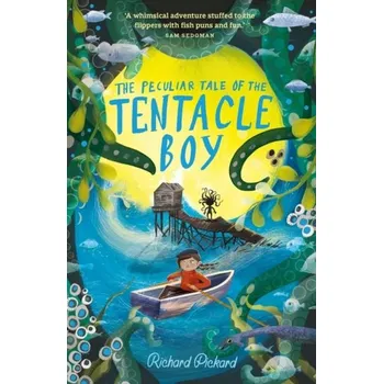 The Peculiar Tale of the Tentacle Boy - Pickard, Richard