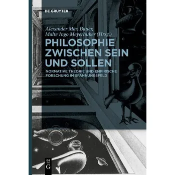 Philosophie zwischen Sein und Sollen - Bauer, Alexander Max [DE] (2021, Měkká, Gruyter, Walter de GmbH)