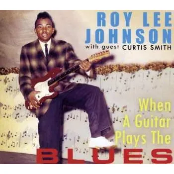 Zahraniční hudba CD Roy Lee Johnson: When A Guitar Plays The Blues 2009