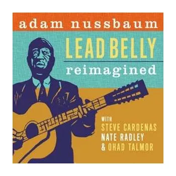 Zahraniční hudba CD Adam Nussbaum: Lead Belly Reimagined 2022