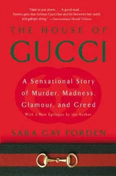 Literární biografie House of Gucci: A Sensational Story of Murder, Madness, Glamour, a Greed - Sara Gay Forden [EN] (2002, brožovaná)