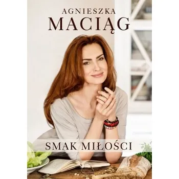 Smak miłości - Maciąg Agnieszka